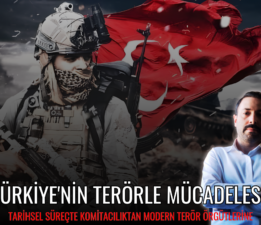 Türkiye’nin Terörle Mücadelesi: Tarihsel Süreçte Komitacılıktan Modern Terör Örgütlerine