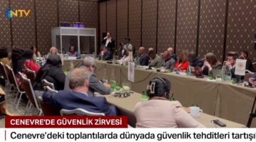 Cenevre’de güvenlik zirvesi: Dünyada güvenlik tehditleri tartışıldı